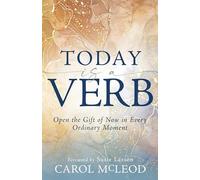 Today Is a Verb: Open the Gift of Now in Every Ordinary Moment (a 30-Day Devotional)