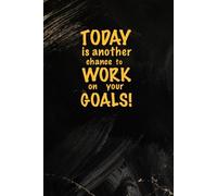 Today is Another Chance to Work on Your Goals !: Positive Affirmation Journal for Women Men/ Blank Lined Notebook