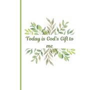 Today is God's Gift to me: Prayer and Gratitude Notebook Journal for all