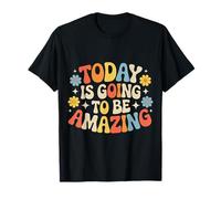 Today Is Going To Be Amazing - Camiseta