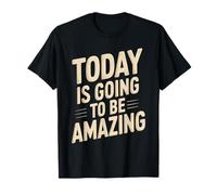 Today Is Going To Be Amazing Perspectiva optimista Positiva Camiseta