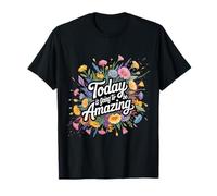 Today Is Going To Be Amazing Positive Optimist Outlook |- Camiseta