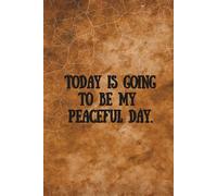 Today Is Going to Be My Peaceful Day - Affirmation Journal (Cracked Paper): A Daily Practice in Peace and Presence