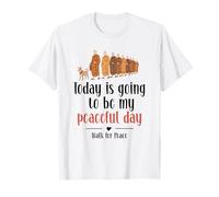 Today is Going to Be My Peaceful Day | Walk For Peace Camiseta