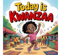Today is Kwanzaa book for kids: A Fun and Educational Holiday Story book About Culture and Principles of Kwanzaa