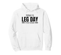 Today Is Leg Day Not Drunk Divertido Entrenamiento De Pierna Sudadera con Capucha