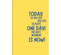 Today is my Life!: My Life is juste One Day, the best Moment is Now!