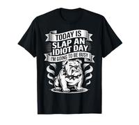 Today Is Slap An Idiot Day I'm Going To Be Busy - Camiseta