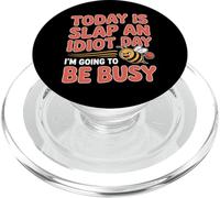 Today Is Slap An Idiot Day I'm Going To Be Busy |- PopSockets PopGrip para MagSafe