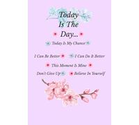 Today Is The Day - A Beautiful Motivational Journal to Start Fresh