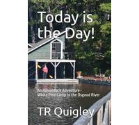 Today is the Day!: An Adirondack Adventure - White Pine Camp to the Osgood River