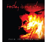 Today Is The Day - Pain Is A Warning