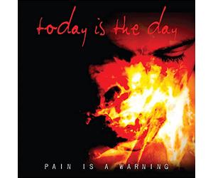 Today Is The Day - Pain Is A Warning