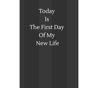Today Is The First Day Of My New Life: Positive Affirmation Motivational Notebook, Journal, Diary,