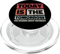 Today Is The Tomorrow You Worried About Yesterday PopSockets PopGrip para MagSafe