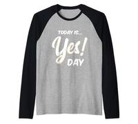 ¡Today is Yes! Day - Camiseta Familiar para Adultos y niños Camiseta Manga Raglan