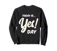 ¡Today is Yes! Day - Camiseta Familiar para Adultos y niños Sudadera