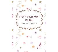 Today’s Blueprint Journal - Plan Your Day, Clear Your Mind & Get Things Done (To-Do List + Brain Dump for Busy Women): Daily Planner with To Do List ... Management, Goal Setting & Mental Clarity