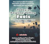 Today’s Fortune-Telling Fools: The Capital and Systems That Feed on Your Anxiety (The Common Sense of Fools Series)