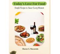 Today’s Love for Food: Simple Recipes to Savor Every Moment