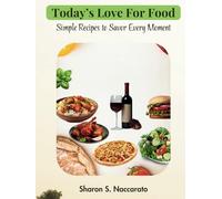 Today’s Love for Food: Simple Recipes to Savor Every Moment