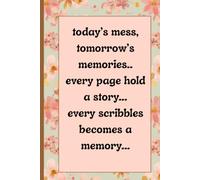 today’s mess, tomorrow’s memories.. every page hold a story... every scribbles becomes a memory...: note book journal for friends and family