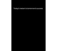 Today’s Restart Is Tomorrow’s Success: A Minimalist Black Cover Journal for Growth, Focus, and New Beginnings (120 Pages, 6x9)