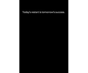 Today’s Restart Is Tomorrow’s Success: A Minimalist Black Cover Journal for Growth, Focus, and New Beginnings (120 Pages, 6x9)