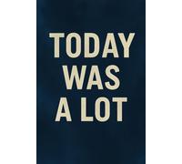 Today Was a Lot
