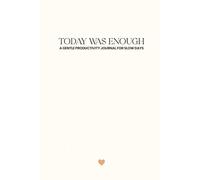 Today Was Enough A Gentle Productivity Journal For Slow Days