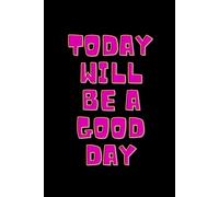 Today Will Be A Good Day: Gifts for Employees | Notebook - Journal for Work