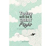 Today will be a great flight | An activity book for anxious fliers: Mindful colouring and calming travel activities for adults to help with flight anxiety