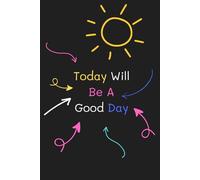 Today Will Be A Productive Day: Positive Affirmation, Motivational and Inspirational Notebook