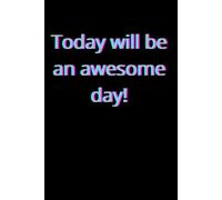 Today will be an awesome day: motivational workbook, positive afirmation, journal, diary, 110 pages