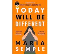 Today will be different: From the bestselling author of Where'd You Go, Bernadette