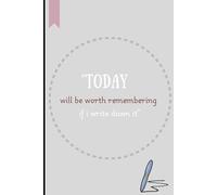 Today will be worth remembering tomorrow if i write down it.: funny gift notebook journal