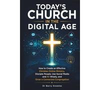 Today's Church in the Digital Age: How to Create an Effective Christian Online Ministry, Disciple People, Use Social Media and AI Wisely, and Grow a Connected Congregation (In the Digital Age Series)