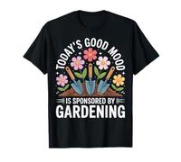 Today'S Good Mood Is Sponsored by Gardening Camiseta