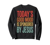 Today'S Good Mood Is Sponsored by Jesus Sudadera