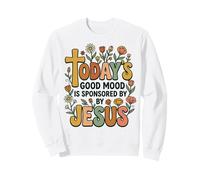 Today'S Good Mood Is Sponsored by Jesus Sudadera