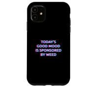 Today'S Good Mood Is Sponsored by Weed 420 Marijuana Smoke Carcasa para iPhone 11