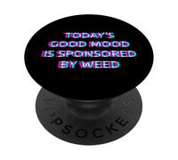 Today'S Good Mood Is Sponsored by Weed 420 Marijuana Smoke PopSockets PopGrip Adhesivo