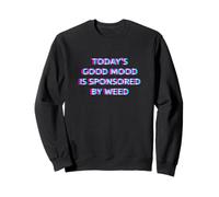 Today'S Good Mood Is Sponsored by Weed 420 Marijuana Smoke Sudadera