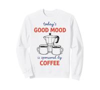 Today'S Good Mood Sponsored by Coffee Enthusiasts Sudadera