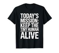 Today'S Mission Keep The Tiny Humans Alive Camiseta