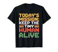 Today'S Mission Keep The Tiny Humans Alive Camiseta