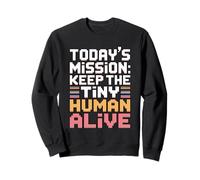 Today'S Mission Keep The Tiny Humans Alive Sudadera