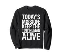 Today'S Mission Keep The Tiny Humans Alive Sudadera