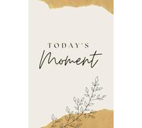 Today's Moment: A Daily Journal for Self-Reflection, Gratitude, and Inner Peace