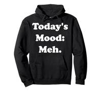 Today's Mood Meh Casual Expression Statement Funny Saying Sudadera con Capucha